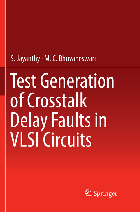 Test Generation of Crosstalk Delay Faults in VLSI Circuits - S. Jayanthy, M.C. Bhuvaneswari