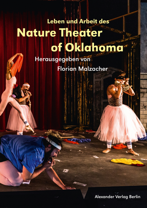 Leben und Arbeit des Nature Theater of Oklahoma - 