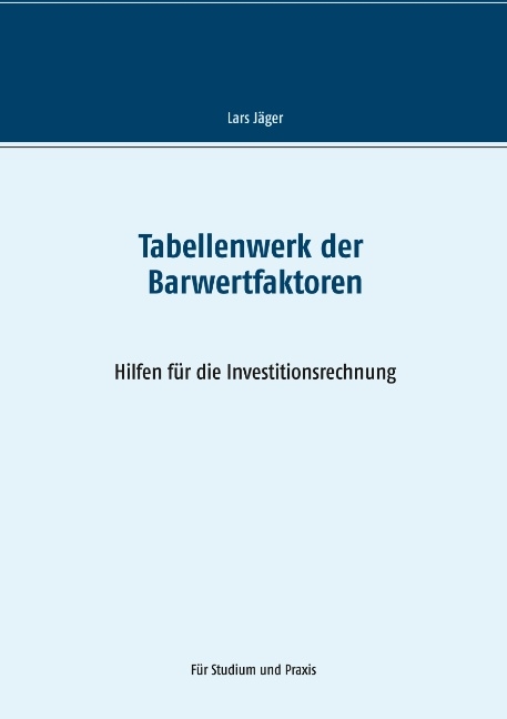 Tabellenwerk der Barwertfaktoren - Lars Jäger