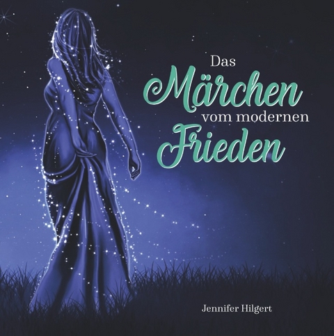 Das Märchen vom modernen Frieden - Jennifer Hilgert