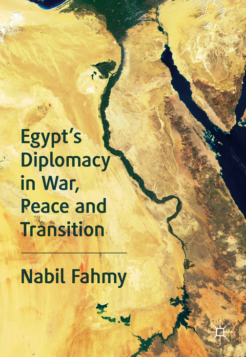 Egypt’s Diplomacy in War, Peace and Transition - Nabil Fahmy