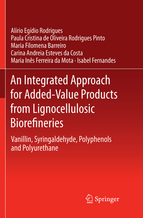 An Integrated Approach for Added-Value Products from Lignocellulosic Biorefineries - Alírio Egídio Rodrigues, Paula Cristina de Oliveira Rodrigues Pinto, Maria Filomena Barreiro, Carina Andreia Esteves da Costa, Maria Inês Ferreira da Mota, Isabel Fernandes