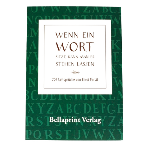 "Wenn ein Wort sitzt, kann man es so stehen lassen" - Ernst Ferstl