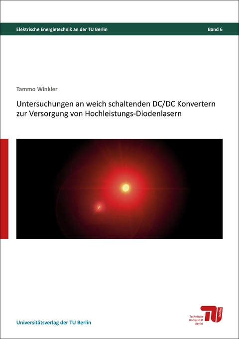 Untersuchungen an weich schaltenden DC/DC Konvertern zur Versorgung von Hochleistungs-Diodenlasern - Tammo Winkler