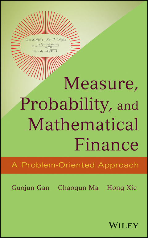 Measure, Probability, and Mathematical Finance -  Guojun Gan,  Chaoqun Ma,  Hong Xie