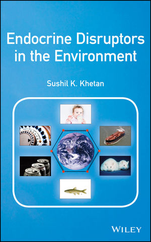 Endocrine Disruptors in the Environment - Sushil K. Khetan