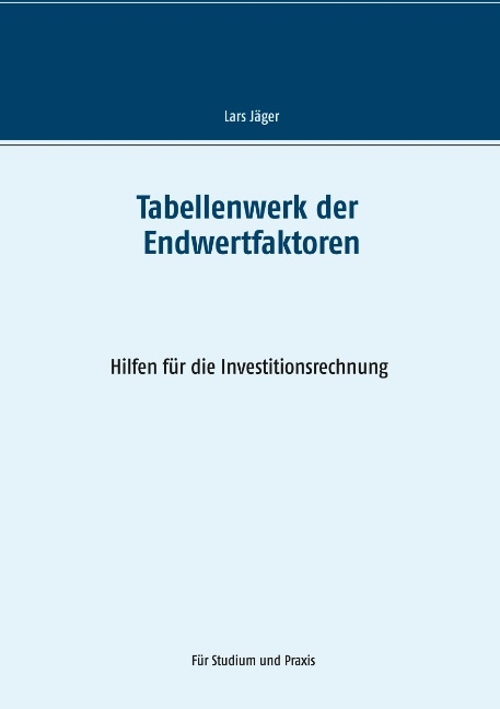 Tabellenwerk der Endwertfaktoren - Lars Jäger