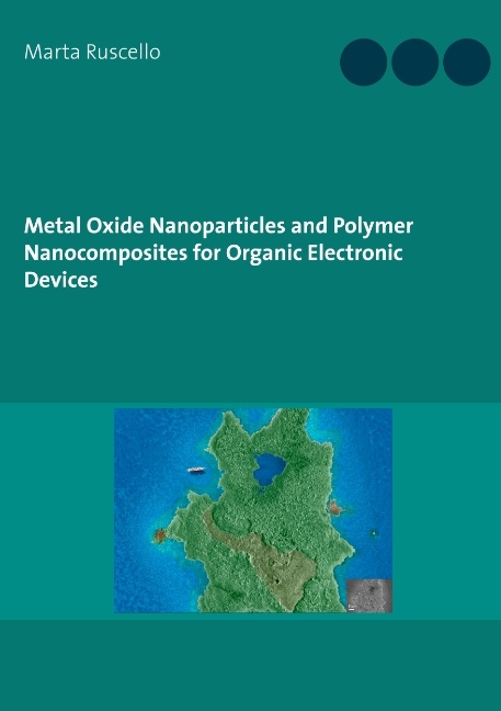 Metal Oxide Nanoparticles and Polymer Nanocomposites for Organic Electronic Devices - Marta Ruscello