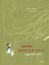 Dann gehe ich jetzt, sagte die Zeit - Bettina Obrecht