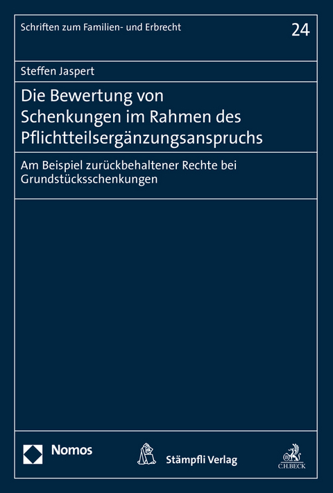 Die Bewertung von Schenkungen im Rahmen des Pflichtteilsergänzungsanspruchs - Jaspert Steffen