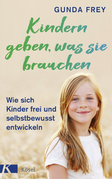 Kindern geben, was sie brauchen - Gunda Frey