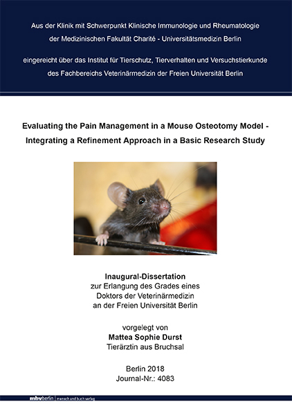 Evaluating the Pain Management in a Mouse Osteotomy Model - Integrating a Refinement Approach in a Basic Research Study - Mattea Sophie Durst