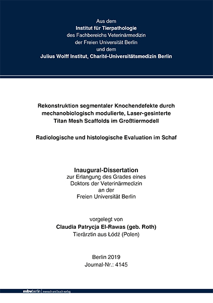 Rekonstruktion segmentaler Knochendefekte durch mechanobiologisch modulierte, Laser-gesinterte Titan Mesh Scaffolds im Großtiermodell - Radiologische und histologische Evaluation im Schaf - Claudia Patrycja El-Rawas