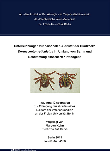 Untersuchungen zur saisonalen Aktivität der Buntzecke Dermacentor reticulatus im Umland von Berlin und Bestimmung assoziierter Pathogene - Mareen Kohn