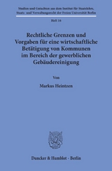 Rechtliche Grenzen und Vorgaben für eine wirtschaftliche Betätigung von Kommunen im Bereich der gewerblichen Gebäudereinigung. - Markus Heintzen