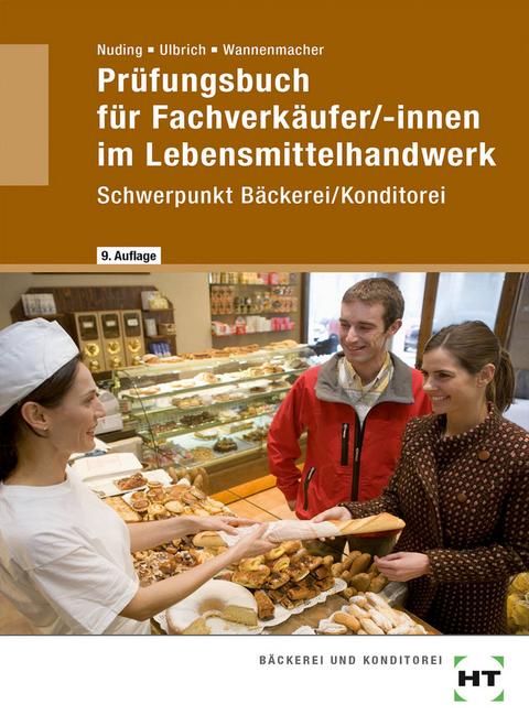 Prüfungsbuch für Fachverkäufer /-innen im Lebensmittelhandwerk - Wolfgang Wannenmacher, Klaus Ulbrich, Helmut Nuding