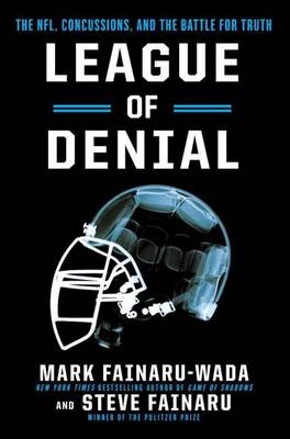 League of Denial -  Steve Fainaru,  Mark Fainaru-Wada