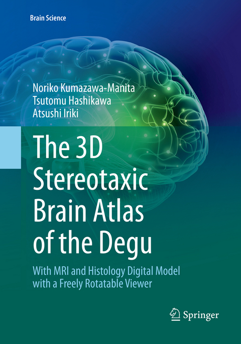 The 3D Stereotaxic Brain Atlas of the Degu - Noriko Kumazawa-Manita, Tsutomu Hashikawa, Atsushi Iriki