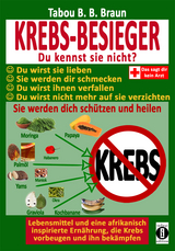 Krebs-Besieger: Du kennst sie nicht? Du wirst sie lieben. Sie werden Dir schmecken. Du wirst ihnen verfallen. Du wirst nicht mehr auf sie verzichten. Sie werden Dich schützen und heilen. - Tabou Banganté Blessing Braun