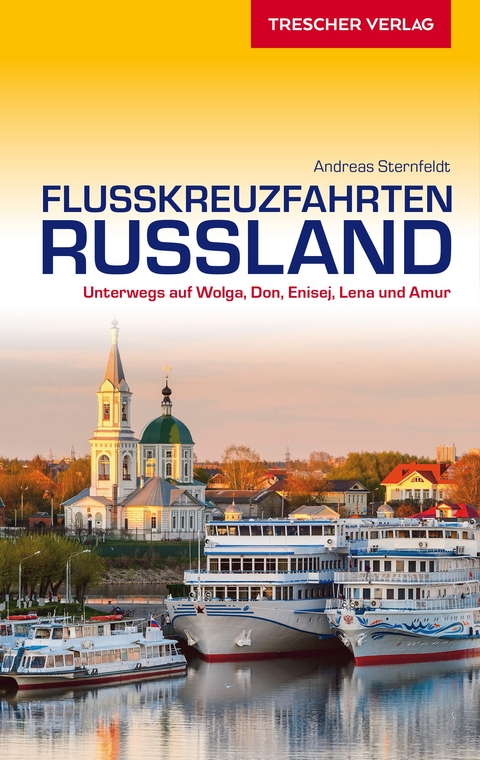 TRESCHER Reiseführer Flusskreuzfahrten Russland -  Andreas Sternfeldt