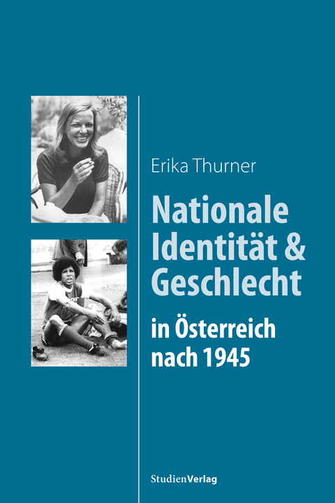 Nationale Identität und Geschlecht in Österreich nach 1945 - Erika Thurner