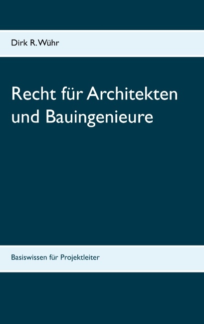 Recht für Architekten und Bauingenieure - Dirk R. Wühr