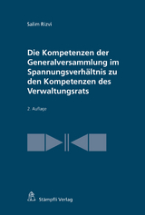 Die Kompetenzen der Generalversammlung im Spannungsverhältnis zu den Kompetenzen des Verwaltungsrats - Salim Rizvi