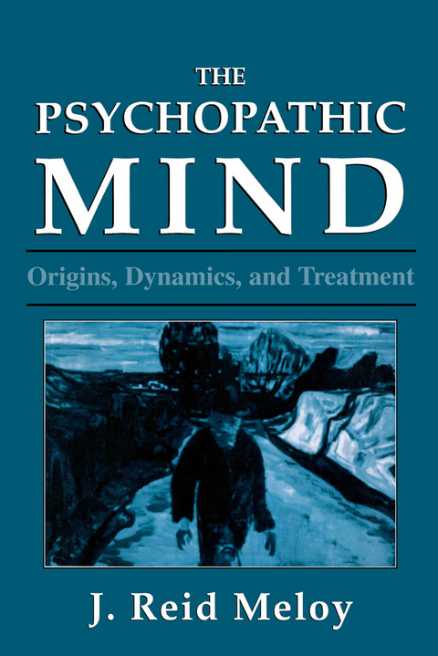 Psychopathic Mind -  Reid J. Meloy