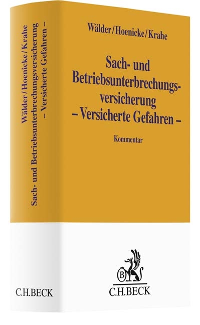 Sach- und Betriebsunterbrechungsversicherung – Versicherte Gefahren – - Johannes Wälder, Ulf Hoenicke, Frank Krahe