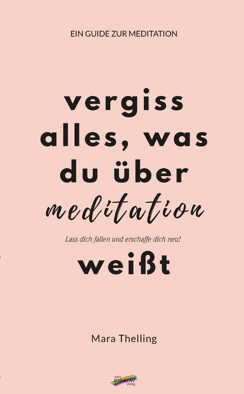 Vergiss alles, was du über Meditation weißt - Mara Thelling