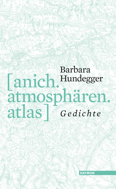 [anich.atmosphären.atlas] - Barbara Hundegger