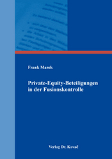 Private-Equity-Beteiligungen in der Fusionskontrolle - Frank Marek