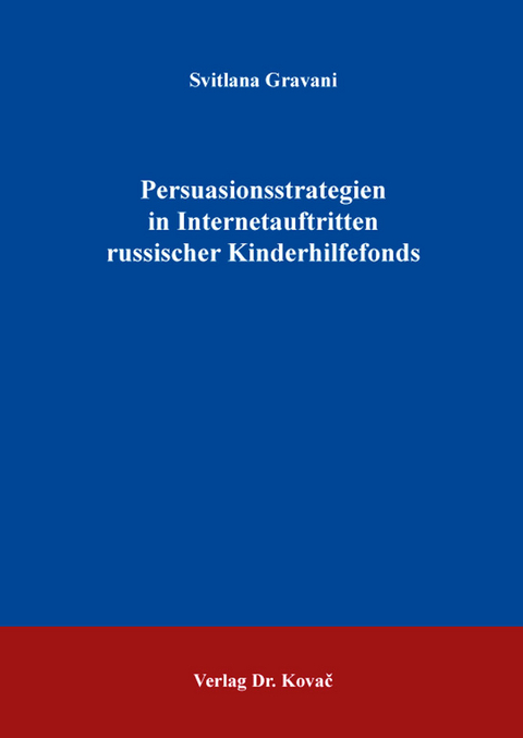 Persuasionsstrategien in Internetauftritten russischer Kinderhilfefonds - Svitlana Gravani