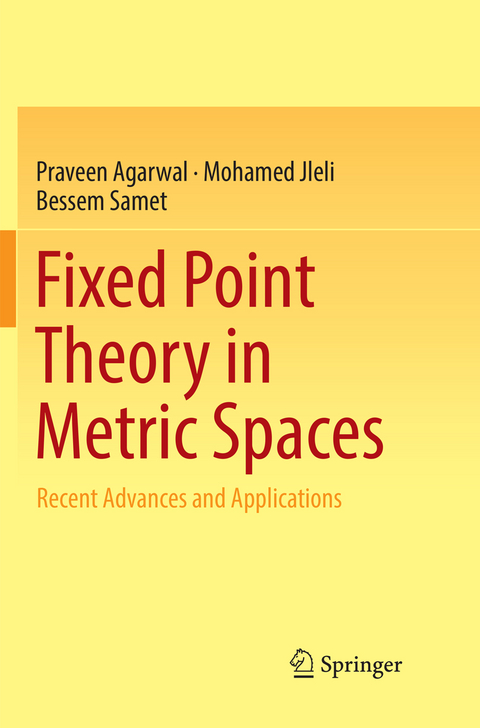 Fixed Point Theory in Metric Spaces - Praveen Agarwal, Mohamed Jleli, Bessem Samet