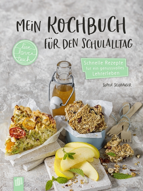 Mein Kochbuch für den Schulalltag - Sophie Louise Schwaiger