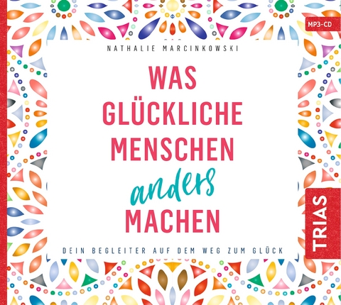 Was glückliche Menschen anders machen - Nathalie Marcinkowski