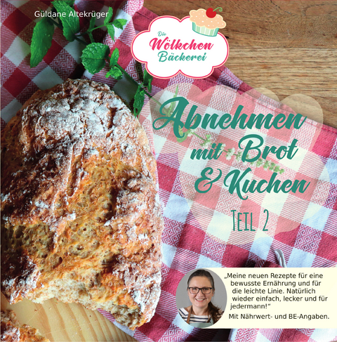 Abnehmen mit Brot und Kuchen Teil 2 - Güldane Altekrüger