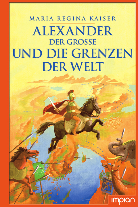 Alexander der Große und die Grenzen der Welt - Maria Regina Kaiser