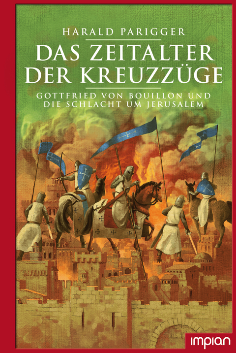 Das Zeitalter der Kreuzzüge - Harald Parigger