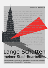 Lange Schatten meiner Stasi-Bearbeiter - Edmund Käbisch