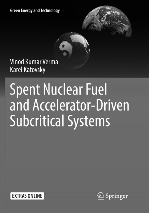 Spent Nuclear Fuel and Accelerator-Driven Subcritical Systems - Vinod Kumar Verma, Karel Katovsky