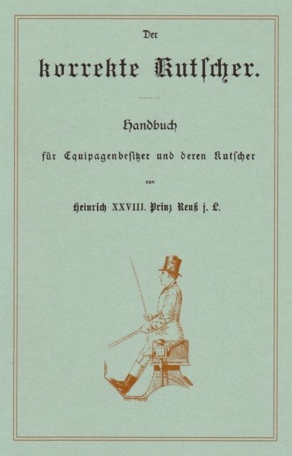 Der korrekte Kutscher - Heinrich Prinz Reuß