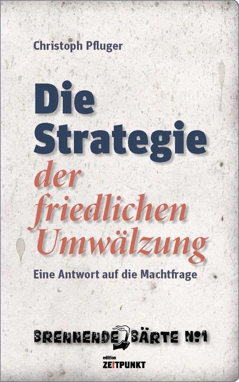 Die Strategie der friedlichen Umwälzung - Christoph Pfluger