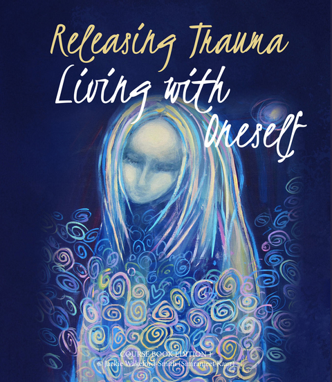 Releasing Trauma - Jackie Simranjeet Wakeford-Smith