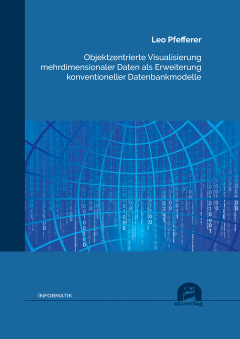 Objektzentrierte Visualisierung mehrdimensionaler Daten als Erweiterung konventioneller Datenbankmodelle - Leo Pfefferer