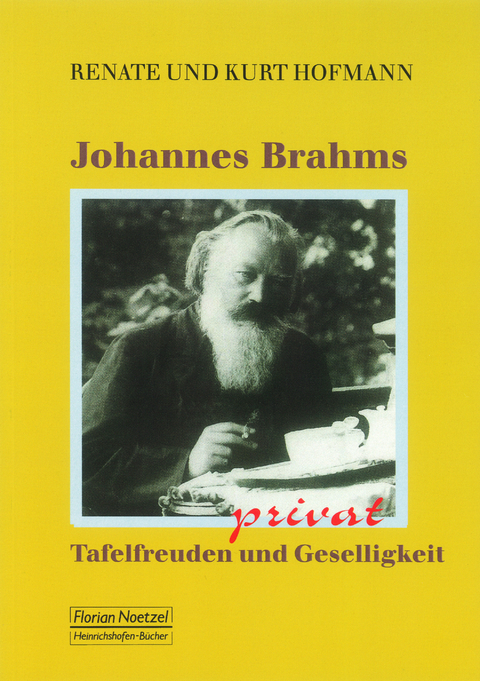 Johannes Brahms privat Tafelfreuden und Geselligkeit - Kurt Hofmann