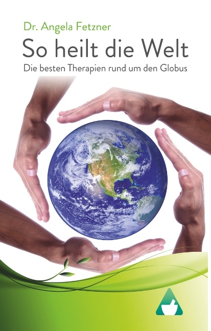 So heilt die Welt - Dr. Angela Fetzner