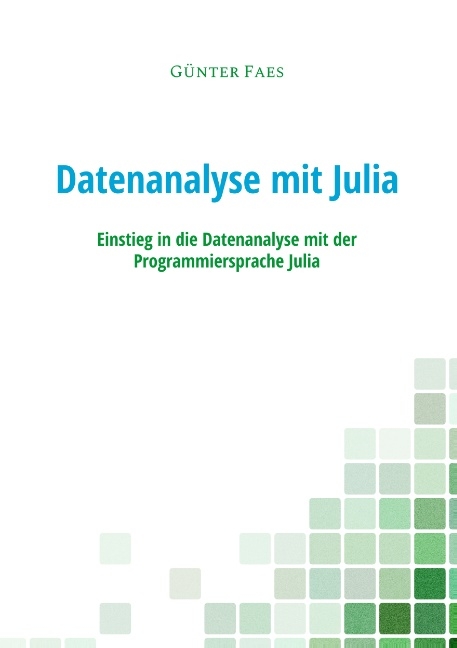 Datenanalyse mit Julia - Günter Faes