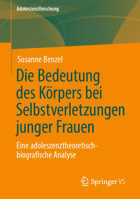 Die Bedeutung des Körpers bei Selbstverletzungen junger Frauen - Susanne Benzel