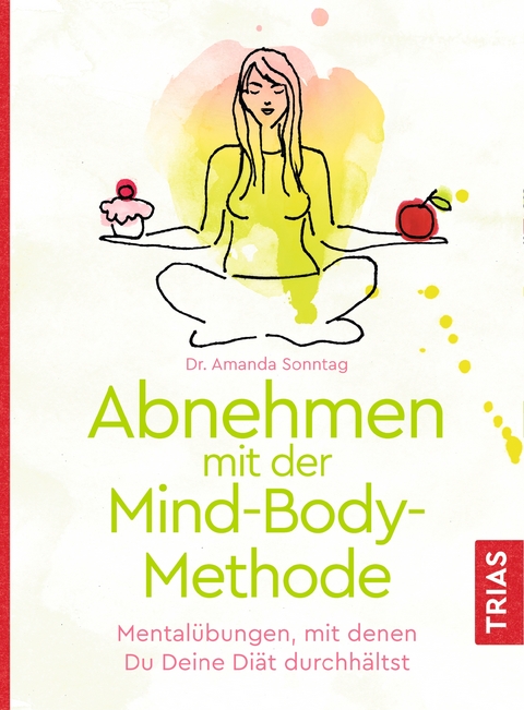 Abnehmen mit der Mind-Body-Methode - Amanda Sonntag